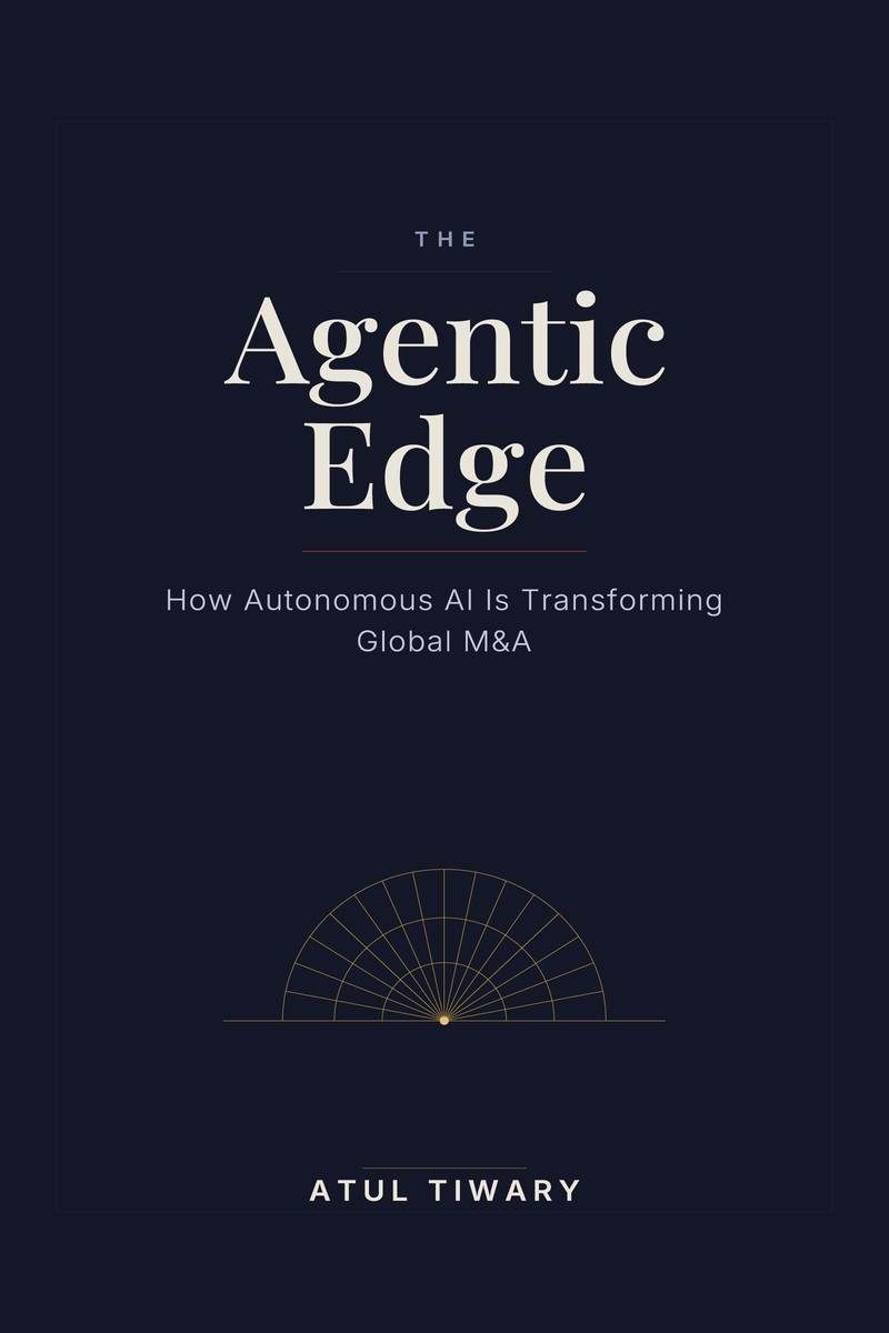 Cover of The Agentic Edge: How Autonomous AI Is Transforming Global M&A by Atul Tiwary